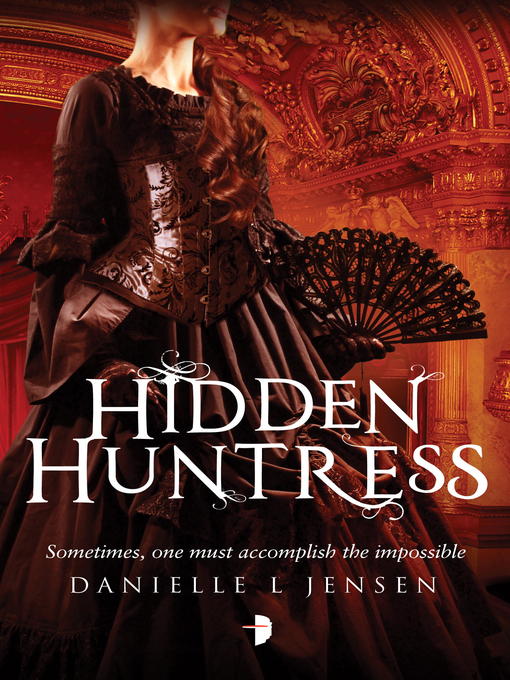 Title details for Hidden Huntress by Danielle L. Jensen - Available